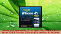 PDF Download  Taking Your iPhone 4S to the Max For iPhone 4S and Other iOS 5Enabled iPhones Download Online
