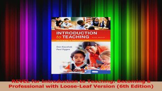 PDF Download  REVEL for Introduction to Teaching Becoming a Professional with LooseLeaf Version 6th Read Online