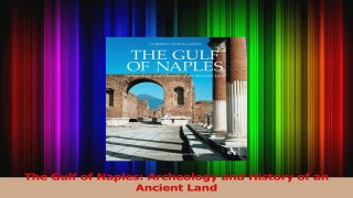 PDF Download  The Gulf of Naples Archeology and History of an Ancient Land Read Full Ebook