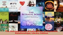 PDF Download  The Betrayal Bond Breaking Free of Exploitive Relationships Library Edition Download Online