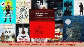 PDF Download  Religion and Empire The Dynamics of Aztec and Inca Expansionism New Studies in Download Online