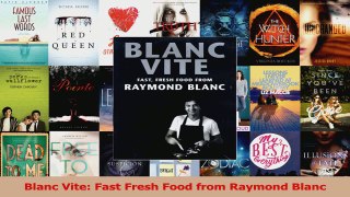 PDF Download  Blanc Vite Fast Fresh Food from Raymond Blanc PDF Full Ebook