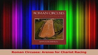PDF Download  Roman Circuses Arenas for Chariot Racing PDF Full Ebook