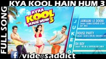 Kyaa Kool Hain Hum 3 | Audio Jukebox | Tusshar Kapoor, Aftab Shivdasani & Mandana Karimi