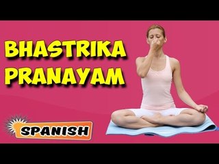 Bhastrika Pranayama | Yoga para principiantes | Breathing Technique of Yoga in Spanish
