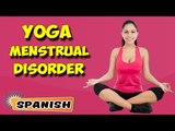 Yoga para Trastornos Menstruales | Yoga For Menstrual Disorders | Beginning of Asana in Spanish