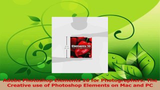 Download  Adobe Photoshop Elements 10 for Photographers The Creative use of Photoshop Elements on Ebook Online