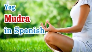 Yog Mudra -  Yoga of Your Hands, Mudra, Yoga Hand Gesture in Spanish