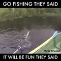 Go fishing they said...it would be fun they said