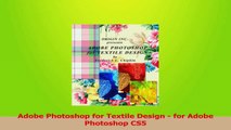Read  Adobe Photoshop for Textile Design  for Adobe Photoshop CS5 PDF Online