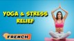 Yoga pour soulager le stress | Yoga For Stress Relief | Beginning of Asana Posture in French