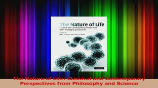 PDF Download  The Nature of Life Classical and Contemporary Perspectives from Philosophy and Science PDF Full Ebook