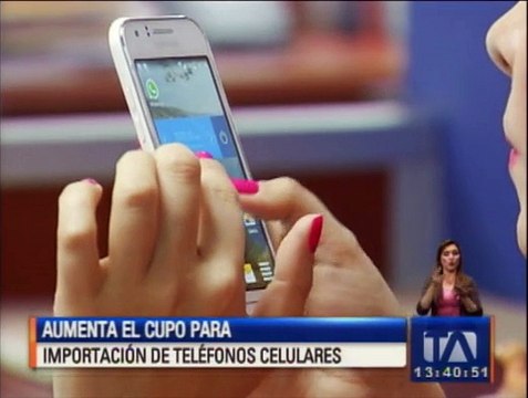 Comercio Exterior aumenta el cupo de importación de celulares