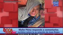Mafer Pérez responde a comentarios vertidos sobre la ex relación de Joao Rojas