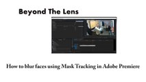 How to blur faces using Mask Tracking in Adobe Premiere