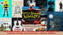 PDF Download  Getting Stoned With Savages A Trip Throught the Islands of Figi and Vanuatu Library Download Full Ebook