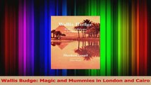 PDF Download  Wallis Budge Magic and Mummies in London and Cairo Read Online