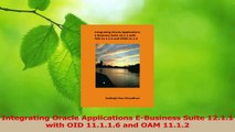 PDF Download  Integrating Oracle Applications EBusiness Suite 1211 with OID 11116 and OAM 1112 PDF Online