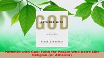 Read  Patience with God Faith for People Who Dont Like Religion or Atheism EBooks Online