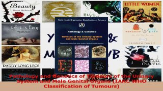 PDF Download  Pathology and Genetics of Tumours of the Urinary System and Male Genital Organs IARC WHO Read Full Ebook