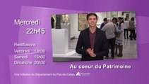 Bande annonce Au coeur du patrimoine - Musées du Pas-de-Calais : leurs faces cachées - Pas-de-Calais -Wéo