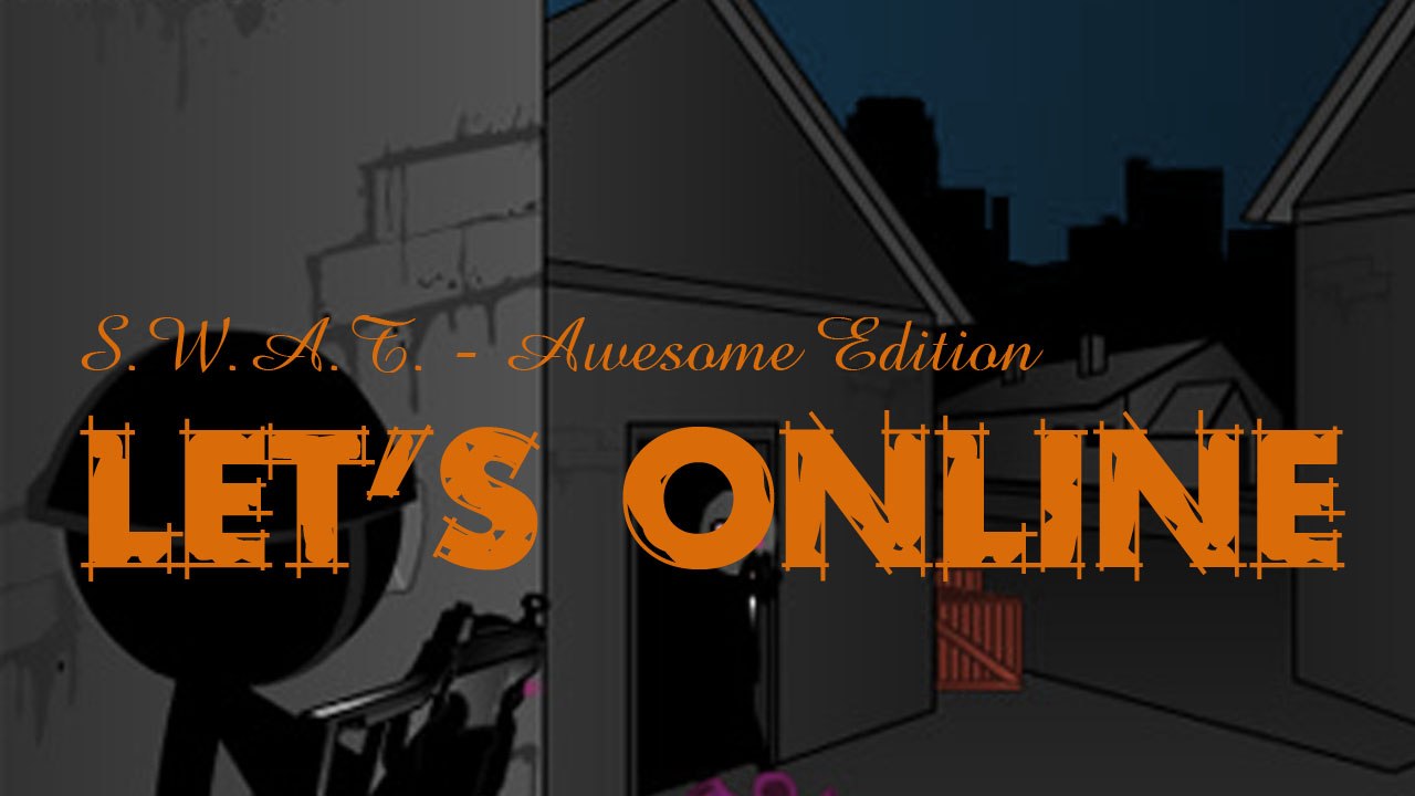 Let's Online 46: S.W.A.T. - Awesome Edition