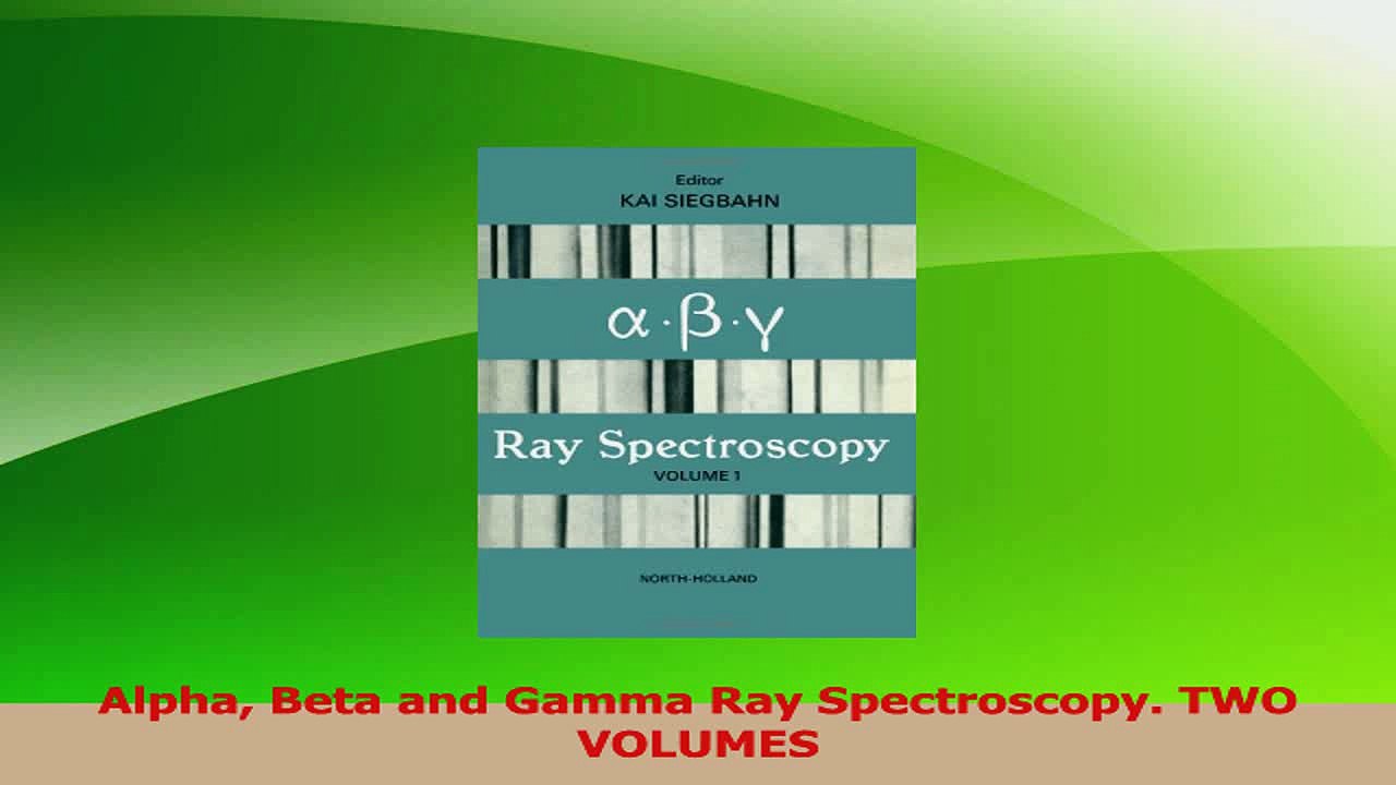 PDF Download  Alpha Beta and Gamma Ray Spectroscopy TWO VOLUMES PDF Online