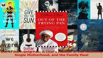 PDF Download  Out of the Frying Pan A Chefs Memoir of Hot Kitchens Single Motherhood and the Family Read Full Ebook