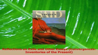 PDF Download  Reflections on Exile and Other Essays Convergences Inventories of the Present Download Full Ebook