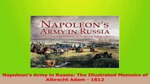 PDF Download  Napoleons Army in Russia The Illustrated Memoirs of Albrecht Adam  1812 Download Online