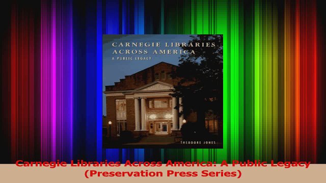 Carnegie Libraries Across America A Public Legacy