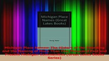 PDF Download  Michigan Place Names The History of the Founding and the Naming of More Than Five Read Full Ebook