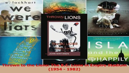 PDF Download  Thrown to the Lions The BC Lions in Empire Stadium 1954  1982 PDF Full Ebook