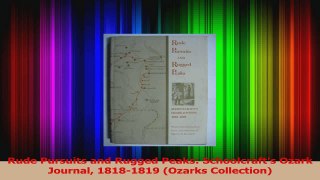 PDF Download  Rude Pursuits and Rugged Peaks Schoolcrafts Ozark Journal 18181819 Ozarks Collection Download Full Ebook
