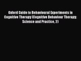 Oxford Guide to Behavioural Experiments in Cognitive Therapy (Cognitive Behaviour Therapy: