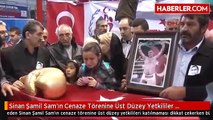 Sinan Şamil Samın Cenaze Törenine Üst Düzey Yetkililer Katılmadı