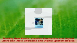 Read  Making New Media Creative Production and Digital Literacies New Literacies and Digital PDF Free