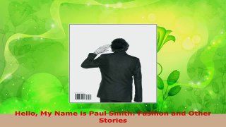 Read  Hello My Name is Paul Smith Fashion and Other Stories EBooks Online