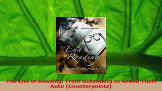 Read  The End of Reading From Gutenberg to Grand Theft Auto Counterpoints Ebook Free