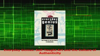Download  Everyday Genius SelfTaught Art and the Culture of Authenticity PDF Online