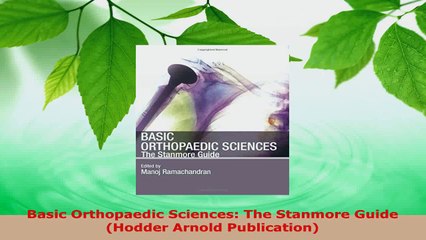 Download  Basic Orthopaedic Sciences The Stanmore Guide Hodder Arnold Publication PDF Online