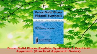 Read  Fmoc Solid Phase Peptide Synthesis A Practical Approach Practical Approach Series EBooks Online