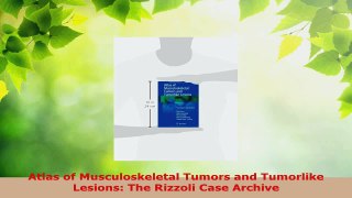 Download  Atlas of Musculoskeletal Tumors and Tumorlike Lesions The Rizzoli Case Archive PDF Free