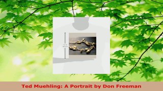 PDF Download  Ted Muehling A Portrait by Don Freeman PDF Full Ebook