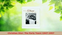 Read  Christian Dior The Early Years 19471957 Ebook Free