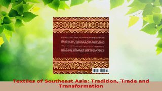 PDF Download  Textiles of Southeast Asia Tradition Trade and Transformation Read Online