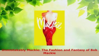 PDF Download  Unmistakably Mackie The Fashion and Fantasy of Bob Mackie Download Online