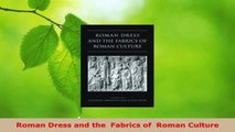 Read  Roman Dress and the  Fabrics of  Roman Culture Ebook Free