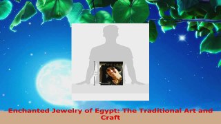 Read  Enchanted Jewelry of Egypt The Traditional Art and Craft Ebook Free