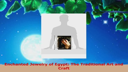 Read  Enchanted Jewelry of Egypt The Traditional Art and Craft Ebook Free